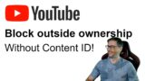 Block outside ownership on YouTube