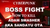 Cyberpunk 2077 , Boss Fight , How to Kill Adam Smasher , AKA Sandayu Oda
