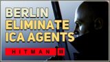 Eliminate ICA Agents Hitman 3 Berlin