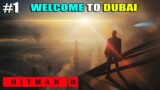 I CAME TO BURJ KHALIFA IN DUBAI | HITMAN 3 | GAMEPLAY #1