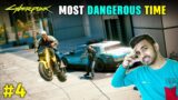MOST DANGEROUS TIME IN CITY | CYBERPUNK 2077 GAMEPLAY #4