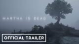 Martha is Dead – Official Trailer | Summer of Gaming 2021
